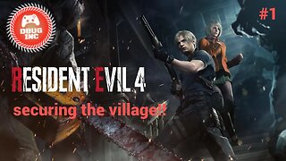 securing the village!! Resident Evil 4 Remake Part 1
