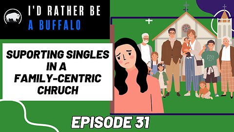 Supporting Singles in a Family Centric Church