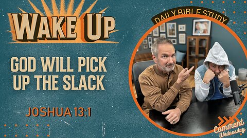 WakeUp Daily Devotional | God Will Pick Up the Slack | Joshua 13:1