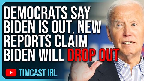 Democrats Say Biden Is OUT, New Reports Claim Biden Will DROP OUT This Weekend
