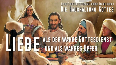 Jesus erklärt... Liebe ist der wahre Gottesdienst und das wahre Opfer ❤️ Die Haushaltung Gottes