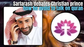 Sarfarash debates Christian prince and see how he avoid to talk on quran