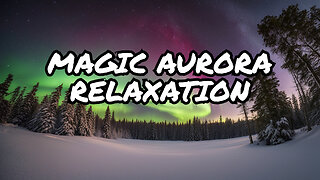 Magical Aurora Lights with Soothing Music