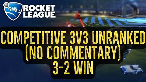 Let's Play Rocket League Gameplay No Commentary Competitive 3v3 Unranked 3-2 Win