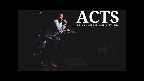 The Book Of Acts | Pt. 49 - Keep It Simple Stupid | Pastor Jackson Lahmeyer