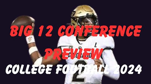 Big 12 Confernce Preview: Thoughts And Predictions