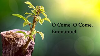 O Come, O Come, Emmanuel