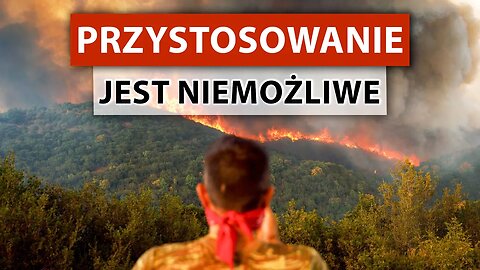 Klimat już się zmienił. A to jest dopiero początek