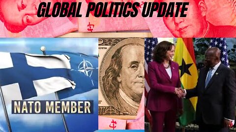 The End of the US Dollar? Kamala Harris in West Africa and Finland's NATO Entry