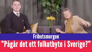 Frihetsmorgon - "Pågår det ett folkutbyte i Sverige?"