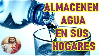 ALMACENEN AGUA EN SUS HOGARES - JESUCRISTO REY A LUZ DE MARIA