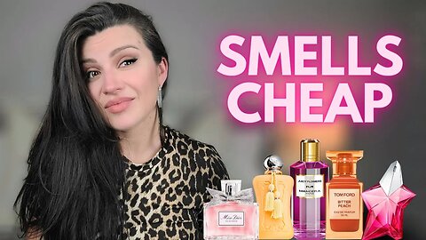 10 PERFUMES THAT SMELL CHEAP!