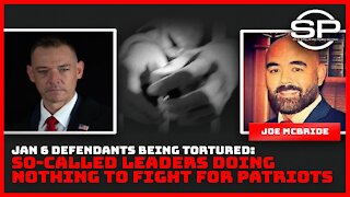 Jan 6 Defendants Being Tortured: So-Called Leaders Doing Nothing to Fight for Patriots
