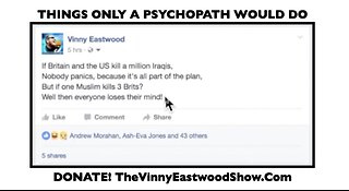 From the archives: Things Only A Psychopath Would Do, Vinny Eastwood Rant - 25 March 2017