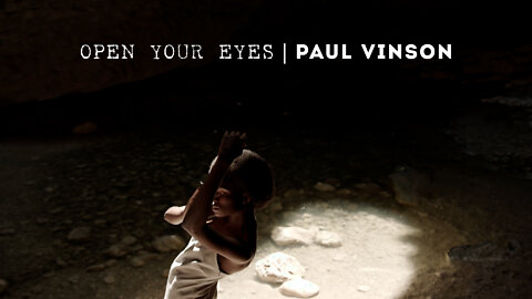 “Open Your Eyes” by Paul Vinson