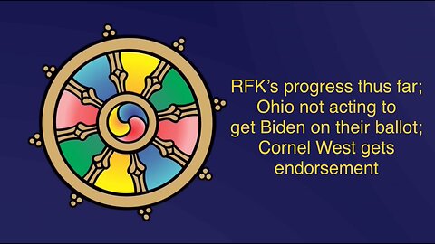 May 14, 2024: RFK’s progress to date; Biden’s Ohio ballot problem; Cornel West gets endorsement