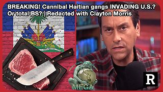 BREAKING! Cannibal Haitian gangs INVADING U.S.? Or total BS? | Redacted with Clayton Morris - March 16, 2024