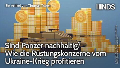 Sind Panzer nachhaltig? – Wie die Rüstungskonzerne vom Ukraine-Krieg profitieren | Thomas Trares NDS