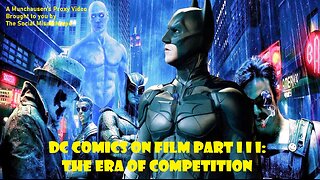 DC Comics on Film Part III: The Era of Competition-A Munchausen’s Proxy Video-The Social Misanthrope