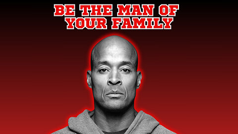 David Goggins Reveals How To Become The Pillar Of Your Family