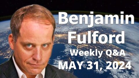 Benjamin Fulford - People Behind Fake Donald Trump Verdict Will Be Taken Down - 6/4/24..