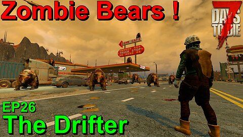 A Day in the Wasteland 7 Days to Die The Drifter EP26