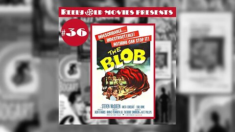 #36 "The Blob (1958)" (05/07/22)