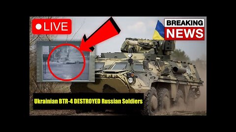 Ukrainian BTR-4 DESTROYED Russian Soldiers
