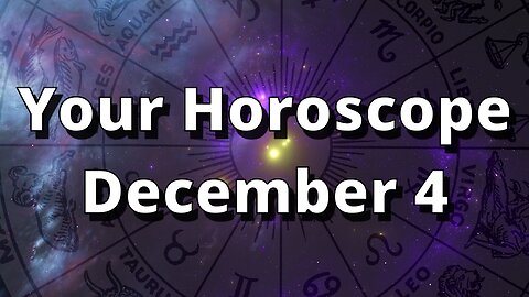 December 4 Complete Horoscope