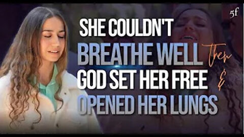 She Couldn't Breathe Well, then God Set Her Free & Opened her Lungs