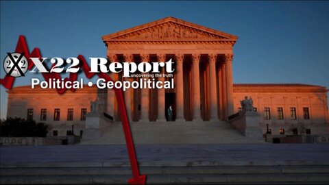 X22 Report - [DS] Deploys All Assets, Rule Of Law, Supreme Court Comes Into Focus.