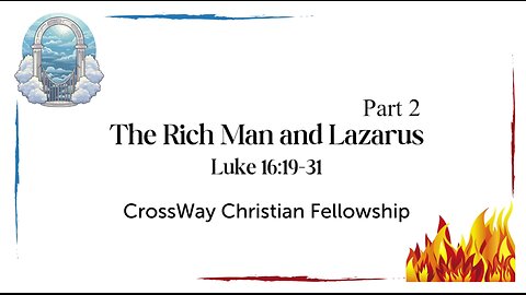 The Rich Man & Lazarus - Part 2 (Luke 16:19-31)