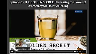 CANCER SECRETS: EPISODE 6- THE GOLDEN SECRET: Harnessing the Power of Urotherapy for Holistic Healing