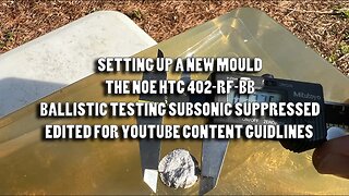Setting up a new mould and ballistic testing the NOE HTC 402 160 RF subsonic suppressed