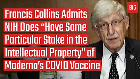 Francis Collins Admits NIH Has "Some Particular Stake in the Intellectual Property" of Moderna's Vax