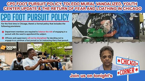 CPD Foot Pursuit Policy, Youth Center Update & the Return of Fear and Loathing in Chicago