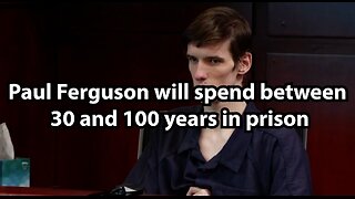 Paul Ferguson will spend between 30 and 100 years in prison