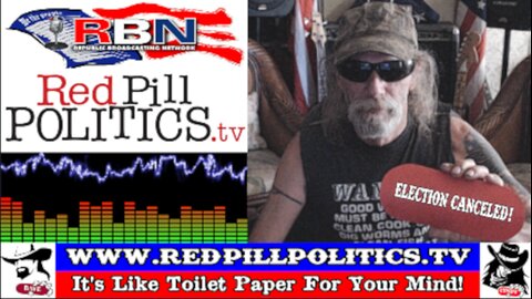 Red Pill Politics (5-26-24) – ELECTION CANCELED!