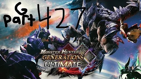 monster hunter generations ultimate G rank 427