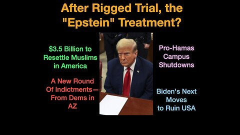 After Rigged Trial, the "Epstein" Treatment?