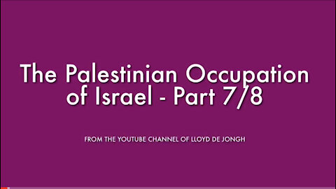 The Palestinian Occupation of Israel - Pt 7/8