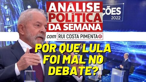 Por que Lula foi mal no debate? - Análise Política da Semana, com Rui Costa Pimenta - 03/09/22