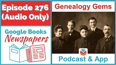 (AUDIO ONLY PODCAST) Episode 276 - Free Old Newspapers at Google Books