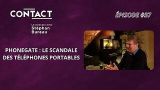 CONTACT #37 | Phonegate : le scandale des téléphones portables-Marc Arazi (par Stéphan Bureau)