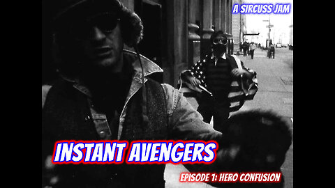 Instant Avengers - Episode 1: Hero Confusion