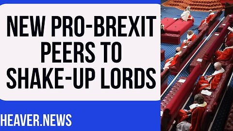 New Pro-Brexit Lords Will TRIGGER Remoaner Loons