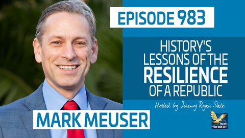 Mark Meuser | History's Lessons of the Resilience of a Republic