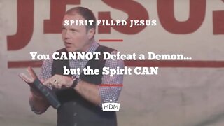 You CANNOT Defeat a Demon…but the Spirit CAN - Spirit Filled Jesus