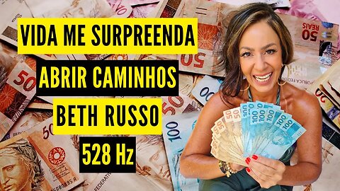 VIDA ME SURPREENDA para ABRIR CAMINHOS 🙏 Reprogramação Mental inspirada em Beth Russo