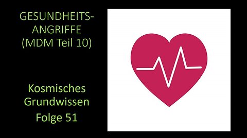 Gesundheitsangriffe (MDM Teil 10) - Kosmisches Grundwissen Folge 51